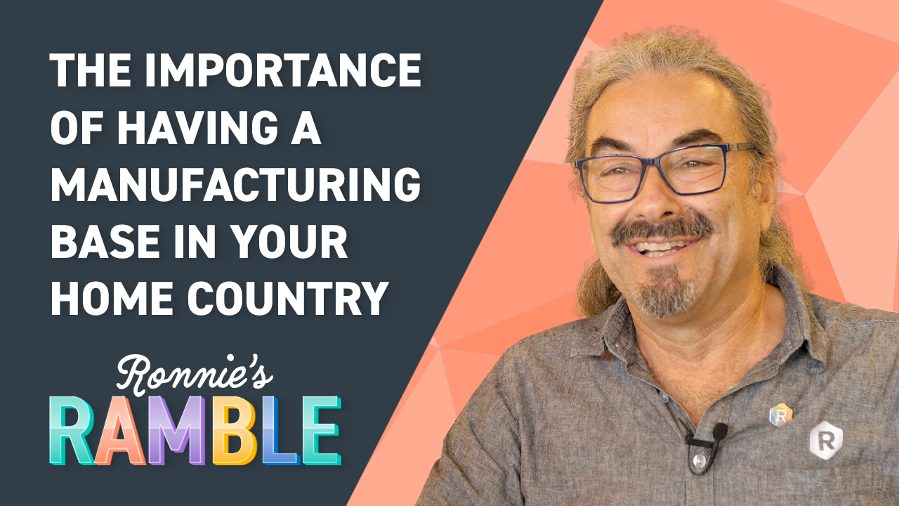 Ronnies Ramble S2E1: Importance of Having a Manufacturing Base in Your Home Country